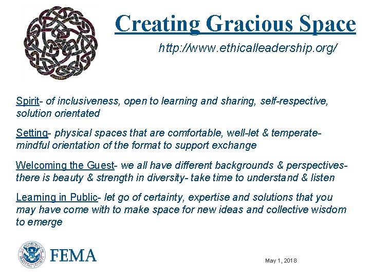 Creating Gracious Space http: //www. ethicalleadership. org/ Spirit- of inclusiveness, open to learning and