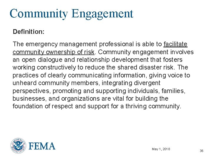 Community Engagement Definition: The emergency management professional is able to facilitate community ownership of