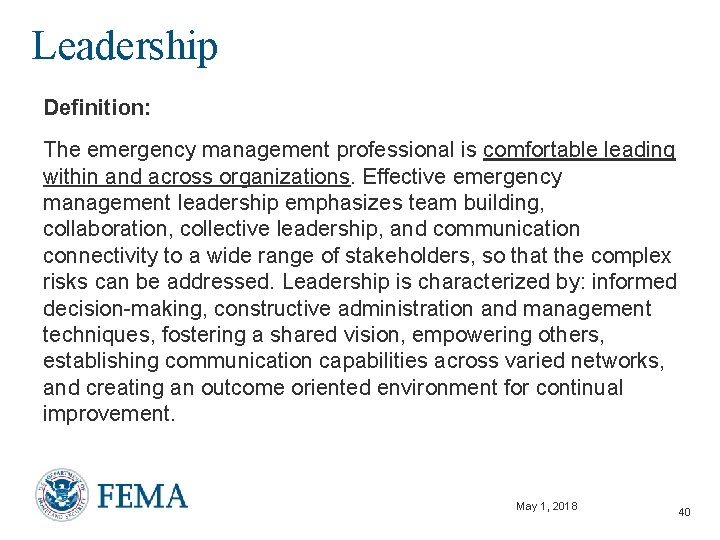 Leadership Definition: The emergency management professional is comfortable leading within and across organizations. Effective