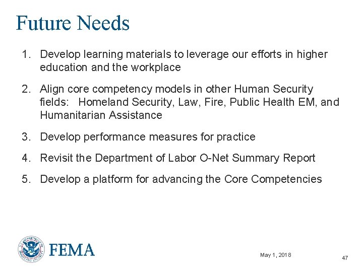 Future Needs 1. Develop learning materials to leverage our efforts in higher education and