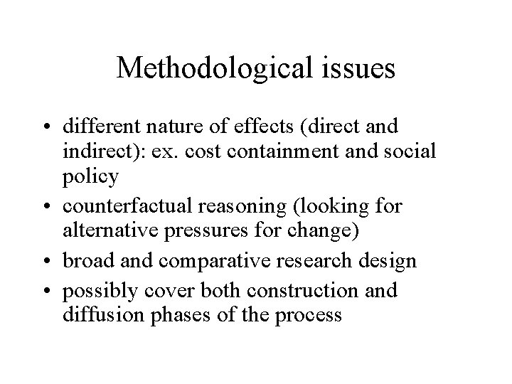 Methodological issues • different nature of effects (direct and indirect): ex. cost containment and