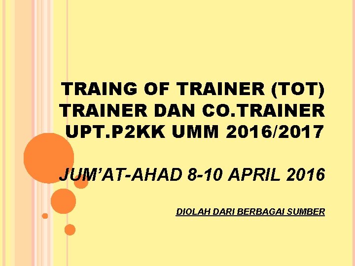 TRAING OF TRAINER (TOT) TRAINER DAN CO. TRAINER UPT. P 2 KK UMM 2016/2017