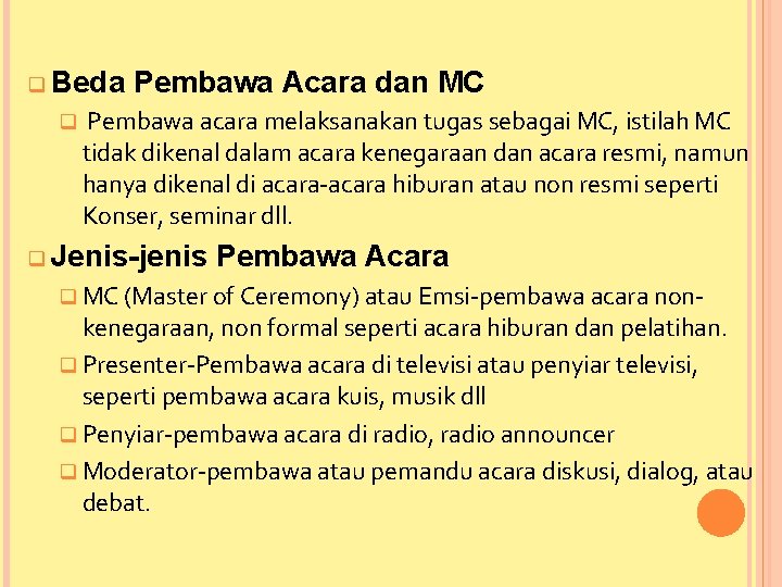 q Beda q Pembawa Acara dan MC Pembawa acara melaksanakan tugas sebagai MC, istilah