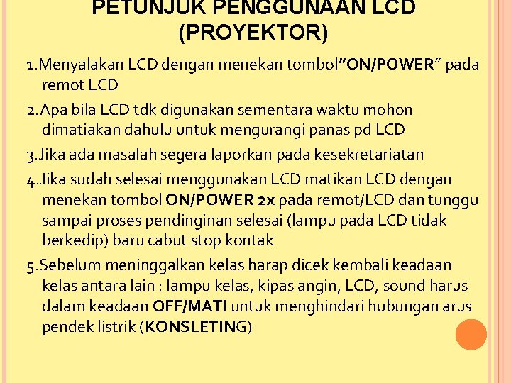 PETUNJUK PENGGUNAAN LCD (PROYEKTOR) 1. Menyalakan LCD dengan menekan tombol”ON/POWER” pada remot LCD 2.