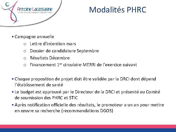 Modalités PHRC • Campagne annuelle o Lettre d’intention mars o Dossier de candidature Septembre