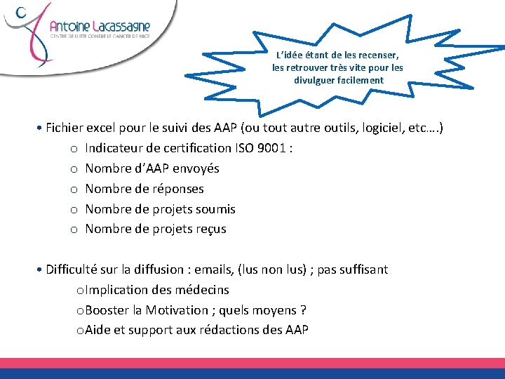 L’idée étant de les recenser, les retrouver très vite pour les divulguer facilement •