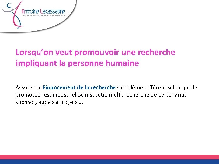Lorsqu’on veut promouvoir une recherche impliquant la personne humaine Assurer le Financement de la