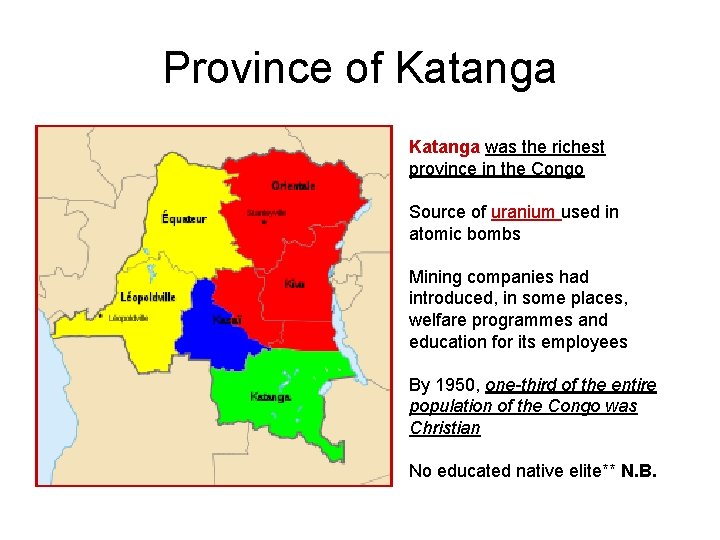 Province of Katanga was the richest province in the Congo Source of uranium used