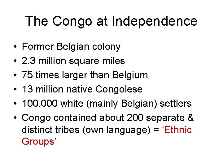 The Congo at Independence • • • Former Belgian colony 2. 3 million square