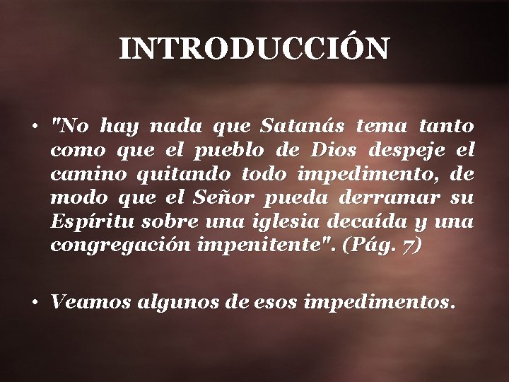 INTRODUCCIÓN • "No hay nada que Satanás tema tanto como que el pueblo de
