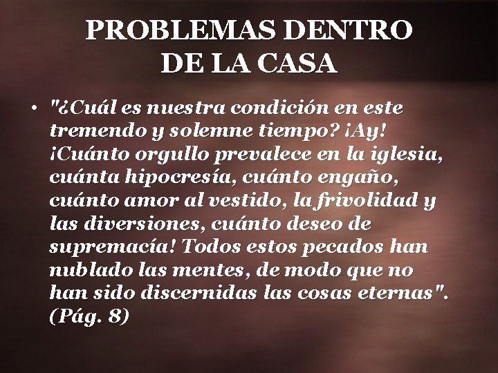 PROBLEMAS DENTRO DE LA CASA • "¿Cuál es nuestra condición en este tremendo y