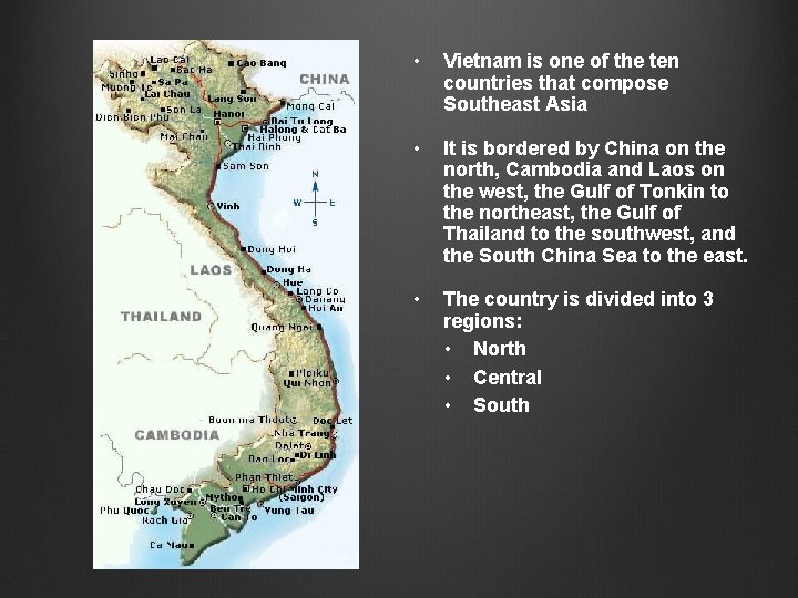 • Vietnam is one of the ten countries that compose Southeast Asia • • Vietnam is one of the ten countries that compose Southeast Asia •