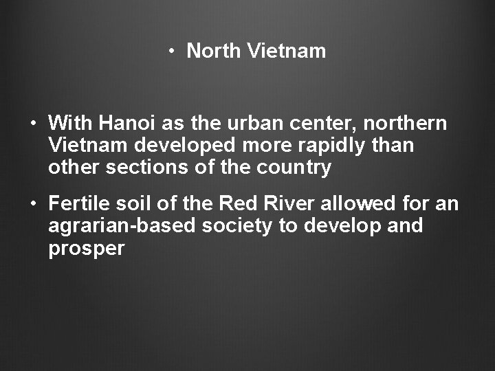 • North Vietnam • With Hanoi as the urban center, northern Vietnam developed • North Vietnam • With Hanoi as the urban center, northern Vietnam developed