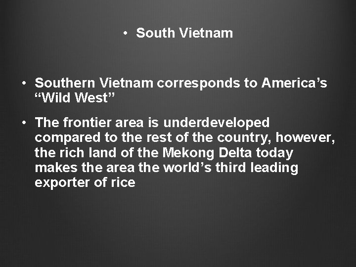 • South Vietnam • Southern Vietnam corresponds to America’s “Wild West” • The • South Vietnam • Southern Vietnam corresponds to America’s “Wild West” • The