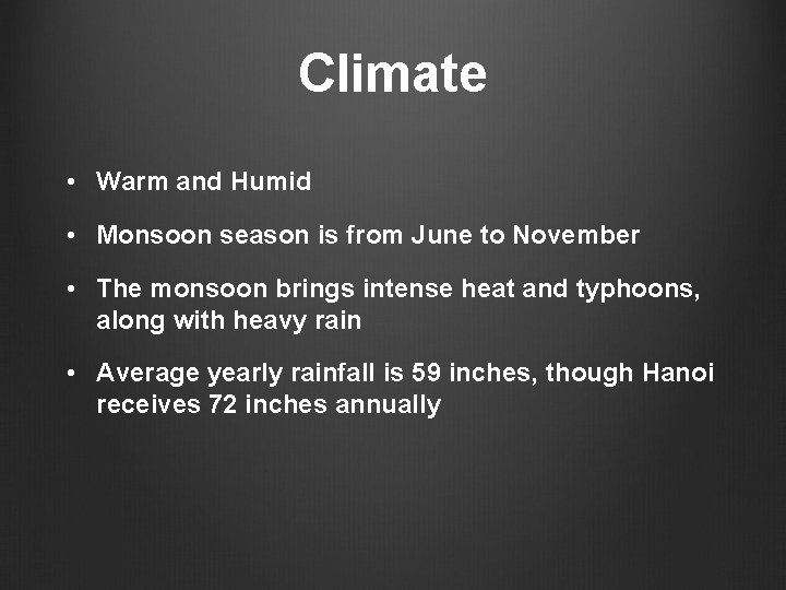 Climate • Warm and Humid • Monsoon season is from June to November • Climate • Warm and Humid • Monsoon season is from June to November •