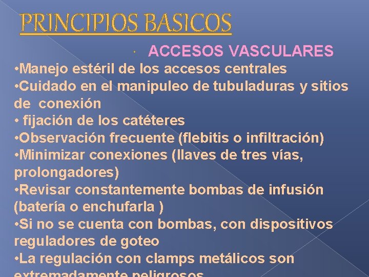 PRINCIPIOS BASICOS ACCESOS VASCULARES • Manejo estéril de los accesos centrales • Cuidado en PRINCIPIOS BASICOS ACCESOS VASCULARES • Manejo estéril de los accesos centrales • Cuidado en