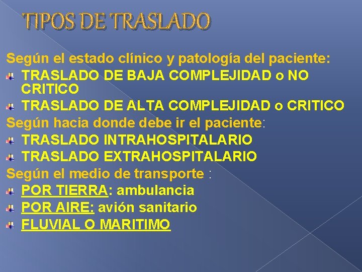 TIPOS DE TRASLADO Según el estado clínico y patología del paciente: TRASLADO DE BAJA TIPOS DE TRASLADO Según el estado clínico y patología del paciente: TRASLADO DE BAJA