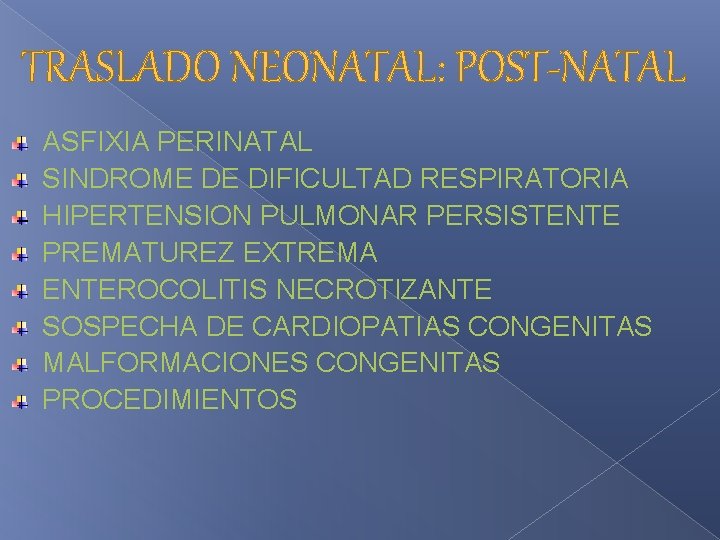 TRASLADO NEONATAL: POST-NATAL ASFIXIA PERINATAL SINDROME DE DIFICULTAD RESPIRATORIA HIPERTENSION PULMONAR PERSISTENTE PREMATUREZ EXTREMA