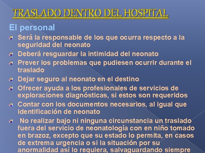 TRASLADO DENTRO DEL HOSPITAL El personal Será la responsable de los que ocurra respecto