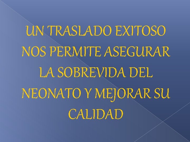 UN TRASLADO EXITOSO NOS PERMITE ASEGURAR LA SOBREVIDA DEL NEONATO Y MEJORAR SU CALIDAD