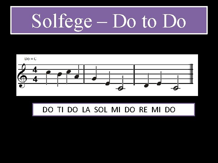 Solfege – Do to Do DO TI DO LA SOL MI DO RE MI