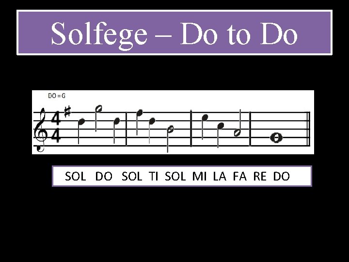 Solfege – Do to Do SOL DO SOL TI SOL MI LA FA RE
