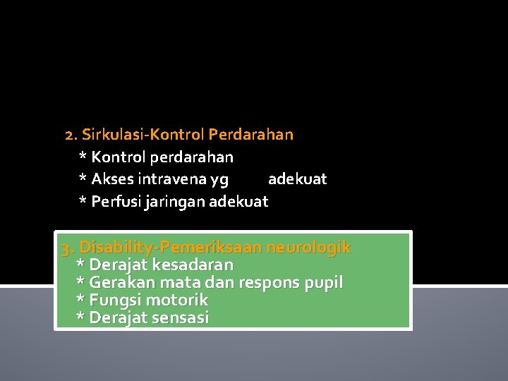 2. Sirkulasi-Kontrol Perdarahan * Kontrol perdarahan * Akses intravena yg adekuat * Perfusi jaringan