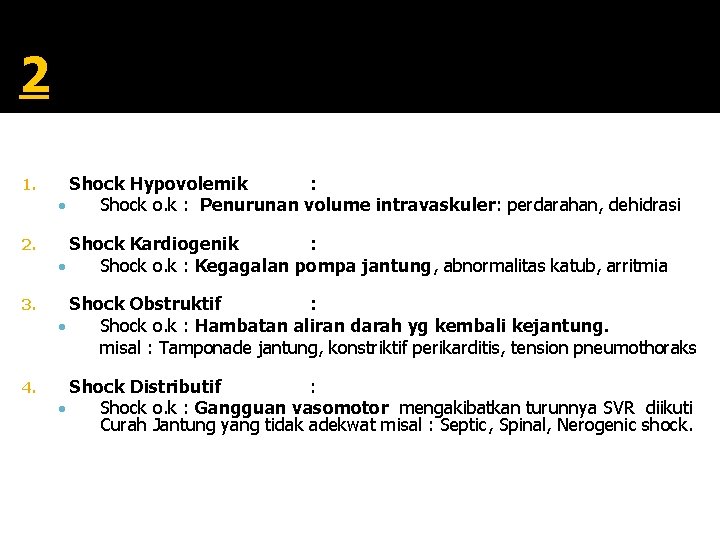 2. KLASIFIKASI SHOCK : 1. Shock Hypovolemik : • Shock o. k : Penurunan