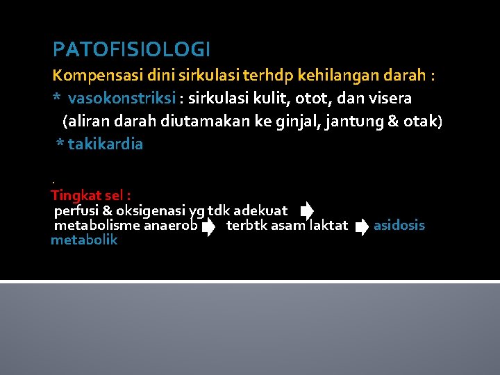 PATOFISIOLOGI Kompensasi dini sirkulasi terhdp kehilangan darah : * vasokonstriksi : sirkulasi kulit, otot,