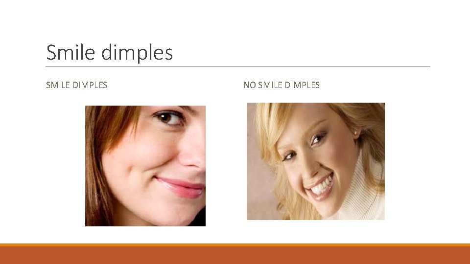 Smile dimples SMILE DIMPLES NO SMILE DIMPLES 