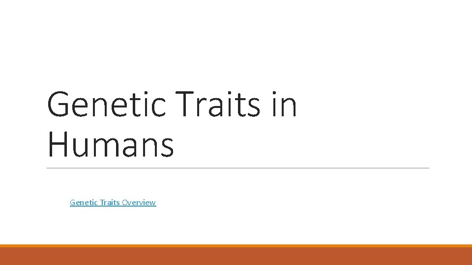 Genetic Traits in Humans Genetic Traits Overview 