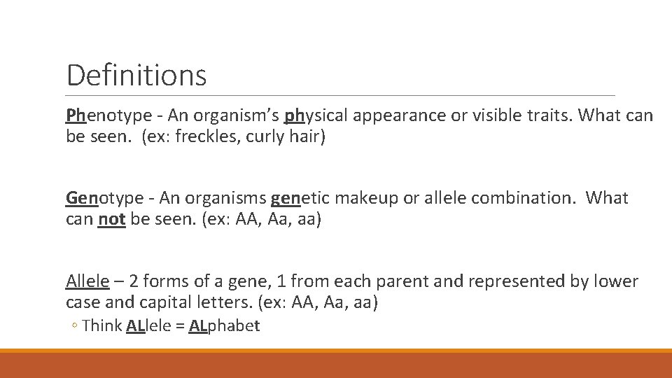 Definitions Phenotype - An organism’s physical appearance or visible traits. What can be seen.