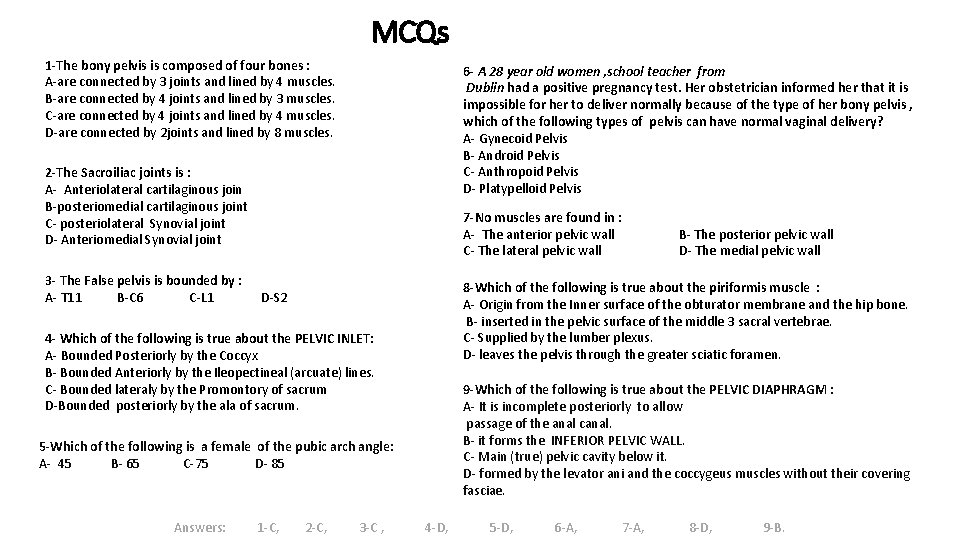 MCQs 1 -The bony pelvis is composed of four bones : A-are connected by