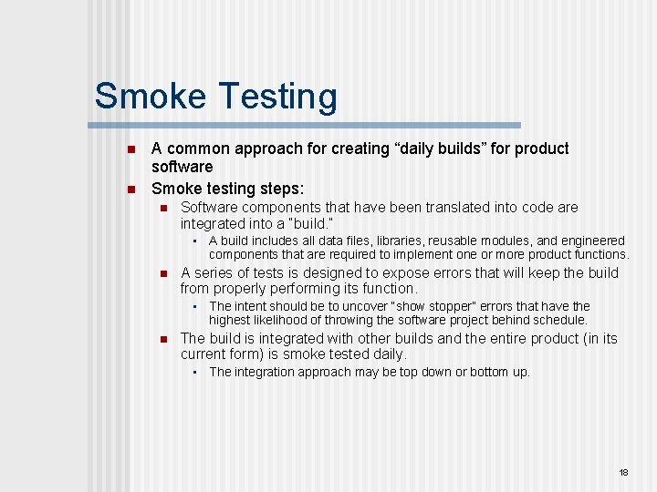 Smoke Testing n n A common approach for creating “daily builds” for product software