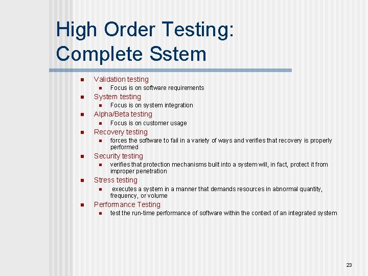 High Order Testing: Complete Sstem n Validation testing n n System testing n n