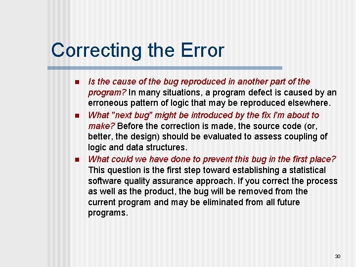 Correcting the Error n n n Is the cause of the bug reproduced in