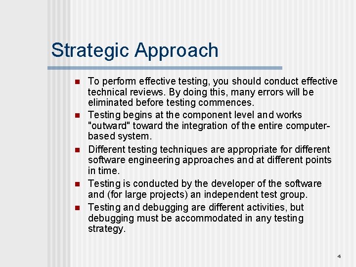 Strategic Approach n n n To perform effective testing, you should conduct effective technical