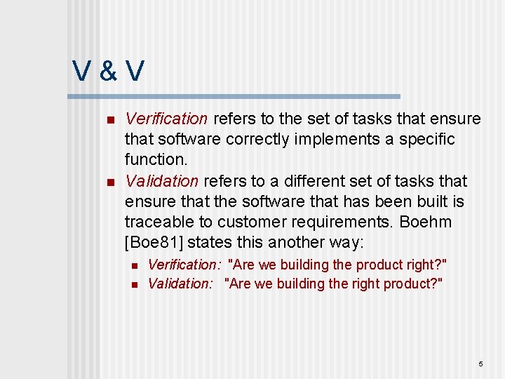 V&V n n Verification refers to the set of tasks that ensure that software
