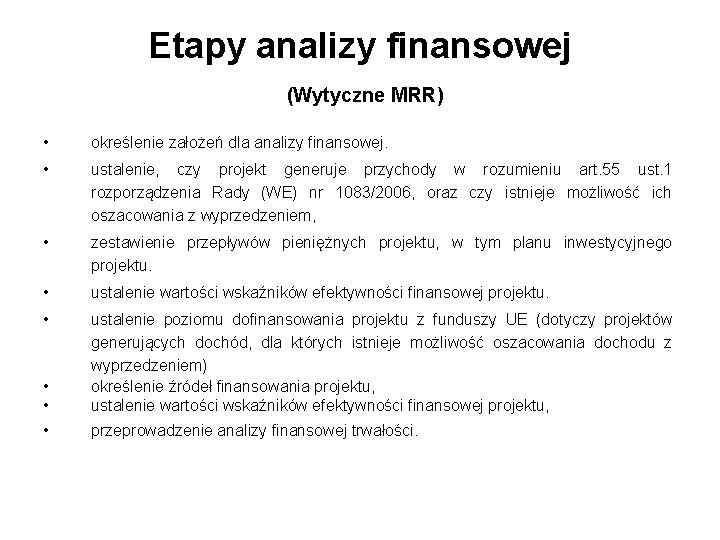 Etapy analizy finansowej (Wytyczne MRR) • określenie założeń dla analizy finansowej. • ustalenie, czy