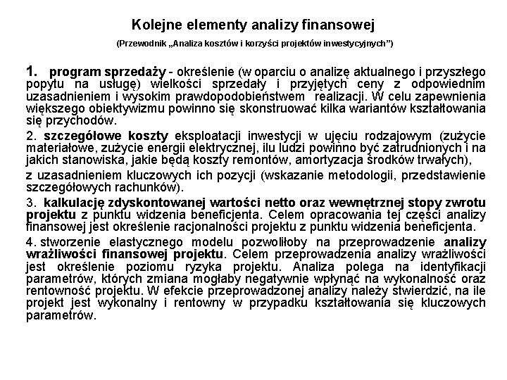 Kolejne elementy analizy finansowej (Przewodnik „Analiza kosztów i korzyści projektów inwestycyjnych”) 1. program sprzedaży