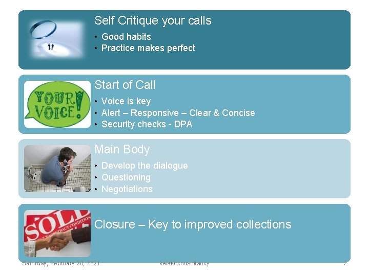 Self Critique your calls • Good habits • Practice makes perfect Start of Call