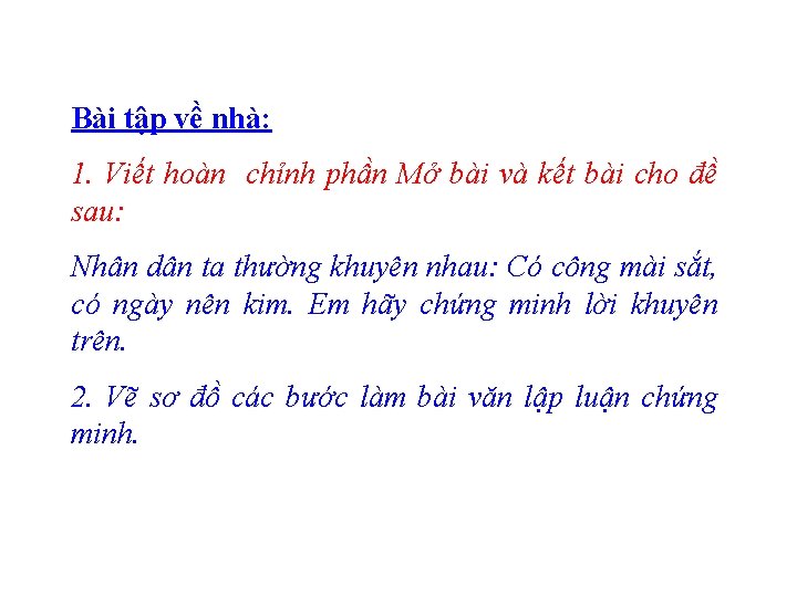 Bài tập về nhà: 1. Viết hoàn chỉnh phần Mở bài và kết bài