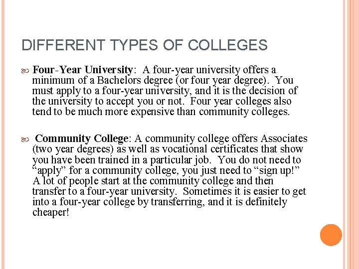 DIFFERENT TYPES OF COLLEGES Four-Year University: A four-year university offers a minimum of a