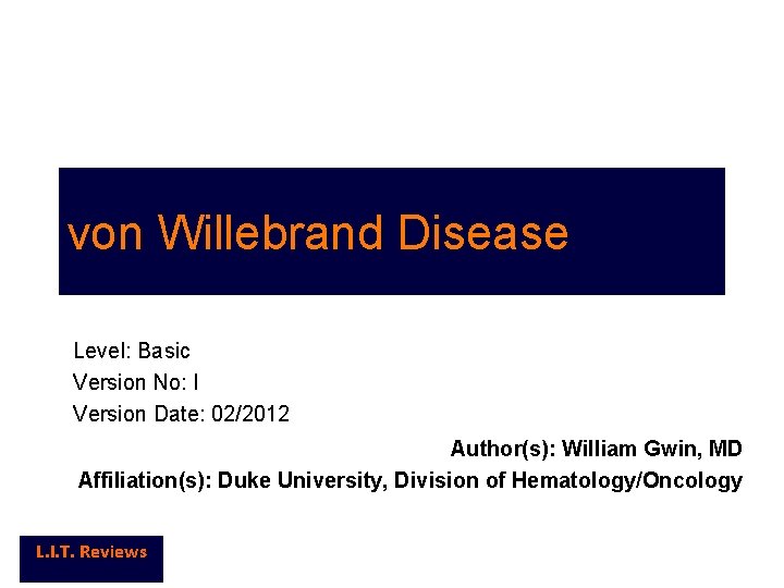 von Willebrand Disease Level: Basic Version No: I Version Date: 02/2012 Author(s): William Gwin,