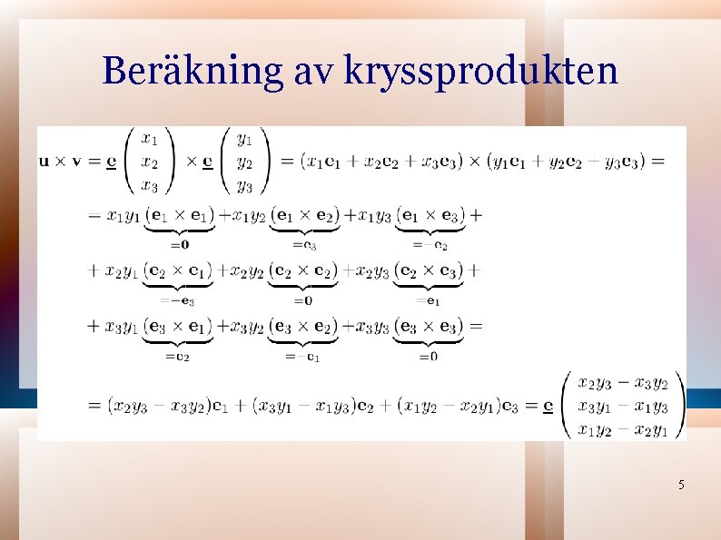 Beräkning av kryssprodukten 5 Beräkning av kryssprodukten 5