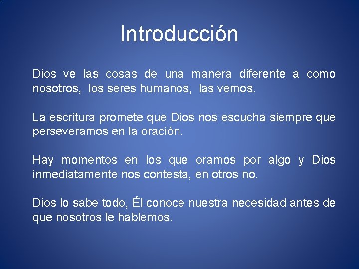 Introducción Dios ve las cosas de una manera diferente a como nosotros, los seres