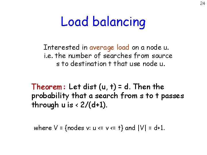 24 Load balancing Interested in average load on a node u. i. e. the