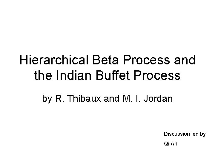 Hierarchical Beta Process and the Indian Buffet Process by R. Thibaux and M. I.