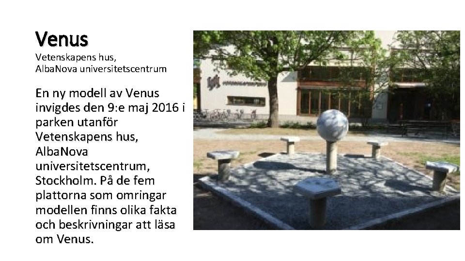 Venus Vetenskapens hus, Alba. Nova universitetscentrum En ny modell av Venus invigdes den 9: