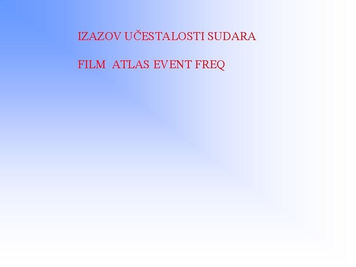 IZAZOV UČESTALOSTI SUDARA FILM ATLAS EVENT FREQ 